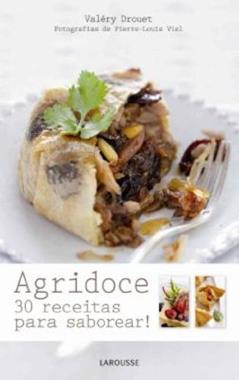 Agridoce - 30 Receitas Para Saborear!, do autor Valery Drouet