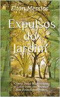 Ler Expulsos do Jardim: Como Deus Nos Instrui a Lidar com os Desafios Nos Relacionamentos, do autor Elton Messias Ler Expulsos do Jardim: Como Deus Nos Instrui a Lidar com os Desafios Nos Relacionamentos, do autor Elton Messias