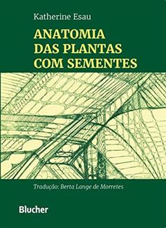 Anatomia das Plantas com Sementes, do autor Katherine Esau