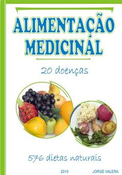 ALIMENTAÇAO MEDICINAL 20 doenças, 576 dietas naturales acidez, acne, comidas afrodisiacas, alergias, amigdalite, anemia ferropenica, anorexia, asma, bronquites, ... influenza, herpes, fígado, gorduroso, do autor Jorge Valera
