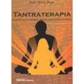 Ler Tantraterapia. O Caminho Para a Cura Física, Mental e Espiritual. Tantra Chkitsa, do autor Paulo Murilo Rosas