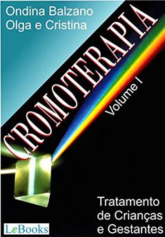 Cromoterapia vol. I: Tratamento de crianças e gestantes (Coleção Terapias Naturais), do autor Ondina Balzano; Cristina Balzano; Olga Balzano