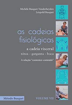 As cadeias fisiológicas- a cadeia visceral: tórax, garganta e boca: descrição e tratamento, do autor Michèle Busquet-Vanderheyden