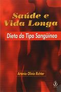 Ler Saude e Vida Longa - Dieta do Tipo Sanguineo - 1, do autor Richter Ler Saude e Vida Longa - Dieta do Tipo Sanguineo - 1, do autor Richter