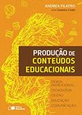 Ler Produção de conteúdos educacionais, do autor Andrea Filatro; Sabrina M. Cairo Bileski