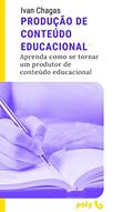 Ler Produção de Conteúdo Educacional: Aprenda como se tornar um produtor de conteúdo educacional, do autor Ivan Chagas