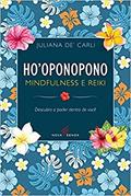 Ler Ho`Oponopono (Mindfulness e Reiki), do autor Juliana De´carli