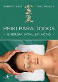 Ler Reiki para todos: Energia vital em ação (edição de bolso): Energia vital em ação, do autor Oriel Abarca; Roberto King