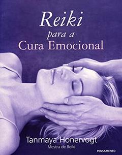 Reiki Para a Cura Emocional, do autor Tanmaya Honervogt