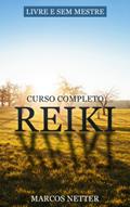 Ler Reiki Livre e Sem Mestre - Curso Completo, do autor Marcos Netter