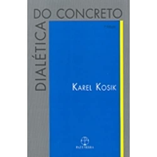 Ler Dialética do Concreto, do autor Karel Kosik