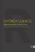 Ler Reboquismo e Dialética: uma Resposta aos Críticos de História e Consciência de Classe, do autor György Lukács