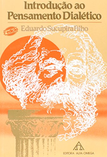 Ler Introdução ao Pensamento Dialético. O Materialismo, da Grécia Clássica à Época Contemporânea, do autor Eduardo Sucupira Filho Ler Introdução ao Pensamento Dialético. O Materialismo, da Grécia Clássica à Época Contemporânea, do autor Eduardo Sucupira Filho