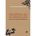 Ler Dialética da Iluminação: Estudo de Corpo de Baile de Guimarães Rosa, do autor Paulo César Carneiro Lopes