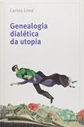 Ler Genealogia Dialética da Utopia, do autor Carlos Lima
