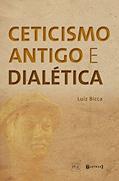 Ler Ceticismo Antigo E Dialética, do autor Luiz Bicca