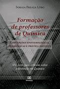 Ler Formação de professores de Química: concepções epistemológicas, pedagógicas e prática docente, do autor Soraia Freaza Lôbo