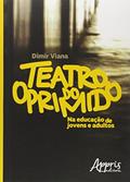Ler Teatro do oprimido na educação de jovens e adultos, do autor Dimir Viana