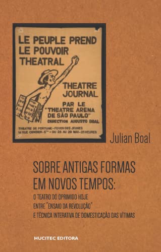 Ler Sobre antigas formas em novos tempos: o teatro do oprimido hoje: entre "ensaio da revolução" e técnica interativa de domesticação das vítimas: 119, do autor Julian Boal Ler Sobre antigas formas em novos tempos: o teatro do oprimido hoje: entre "ensaio da revolução" e técnica interativa de domesticação das vítimas: 119, do autor Julian Boal
