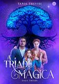 Ler A Tríade Mágica: Saga Tríade Vol. 1, do autor Tania Trevisi