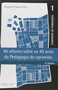 Ler 40 Olhares Sobre os 40 Anos da Pedagogia do Oprimido, do autor Alexandre Costa Quintana