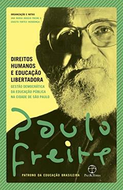 Direitos humanos e educação libertadora, do autor Paulo Freire; Ana Maria Araújo Freire; Erasto Fortes Mendonça