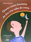 Ler Quem conta história de dia cria rabo de cutia, do autor Marco Haurélio Ler Quem conta história de dia cria rabo de cutia, do autor Marco Haurélio