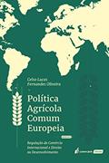 Ler Política Agrícola Comum Europeia. 2018, do autor Celso Lucas Fernandes Oliveira