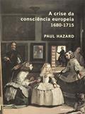 Ler A Crise da Consciência Europeia - 1680-1715, do autor Paul Hazard