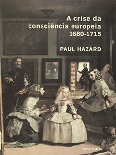 A Crise da Consciência Europeia - 1680-1715, do autor Paul Hazard