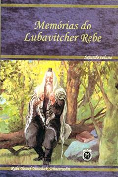 Memórias do Lubavitcher Rebe - Vol. 2, do autor Rabi Yossef Yistchak Schnnersohn