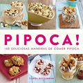 Ler Pipoca! : 100 deliciosas maneiras de comer pipoca, do autor Carol Beckerman
