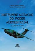 Ler Instrumentalização do poder aeroespacial: o caso do KC-390, do autor Bruno Américo Pereira;Flavio Neri Hadmann Jasper Ler Instrumentalização do poder aeroespacial: o caso do KC-390, do autor Bruno Américo Pereira;Flavio Neri Hadmann Jasper