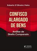 Ler Confisco Alargado de Bens: Análise de Direito Comparado, do autor Roberto D'Oliveira Vieira