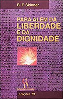 Para Além da Liberdade e da Dignidade, do autor B. F. Skinner