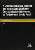 Ler A Chamada Tentativa Inidónea por Inaptidão do Sujeito no Contexto Global do Problema da Tentativa em Direito Penal, do autor Inês Almeida Costa