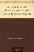 Ler A Harpa do Crente Tentativas poeticas pelo auctor da Voz do Propheta, do autor Alexandre Herculano Ler A Harpa do Crente Tentativas poeticas pelo auctor da Voz do Propheta, do autor Alexandre Herculano
