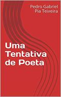 Ler Uma Tentativa de Poeta (Poema Livro 1), do autor Pedro Gabriel  Pia Teixeira; Pedro Gabriel Pia Teixeira