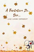 Ler A tentativa do ser..., do autor Luiz Lukas Copaseut Ler A tentativa do ser..., do autor Luiz Lukas Copaseut