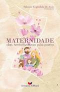 Ler Maternidade - das Tentativas ao Pós-Parto, do autor Fabiane Espindola De Assis Ler Maternidade - das Tentativas ao Pós-Parto, do autor Fabiane Espindola De Assis