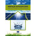 Ler Habitação Autossuficiente: Interligação e Integração de Sistemas Alternativos, do autor Antonio Domingos Dias Ferreira