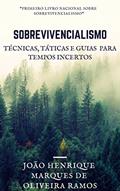 Ler Sobrevivencialismo: Táticas, técnicas e guias para tempos incertos, do autor João Henrique Marques de Oliveira Ramos Ler Sobrevivencialismo: Táticas, técnicas e guias para tempos incertos, do autor João Henrique Marques de Oliveira Ramos
