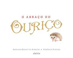 O Abraço do Ouriço, do autor Adriana Barreta Almeida