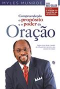 Ler Compreendendo o propósito e o poder da oração: Saiba como ativar o poder de influenciar a terra e o céu através da oração, do autor Myles Munroe