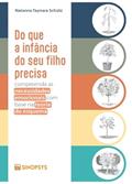 Ler DO QUE A INFÂNCIA DO SEU FILHO PRECISA: COMPREENDA AS NECESSIDADES EMOCIONAIS COM BASE NA TEORIA DO, do autor Natanna Taynara Schütz