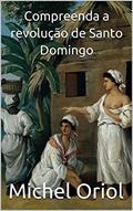 Ler Compreenda a revolução de Santo Domingo, do autor Michel Oriol
