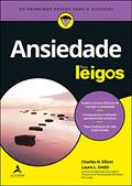 Ler Ansiedade Para Leigos - 3ª Edição: Explore Formas Efetivas de Manejar a Ansiedade| Compreenda e Enfrente Pensamentos Ansiosos| Faça Mudanças de Vida Importantes, do autor Charles H. Elliott Ler Ansiedade Para Leigos - 3ª Edição: Explore Formas Efetivas de Manejar a Ansiedade| Compreenda e Enfrente Pensamentos Ansiosos| Faça Mudanças de Vida Importantes, do autor Charles H. Elliott