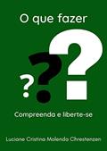 Ler O que fazer? Compreenda e Liberte-se, do autor Luciane Cristina Molenda Chrestenzen Ler O que fazer? Compreenda e Liberte-se, do autor Luciane Cristina Molenda Chrestenzen
