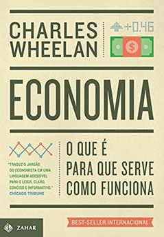 Economia: O que é, para que serve, como funciona, do autor Charles Wheelan