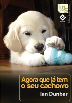 Agora que já tem o seu cachorro, do autor Ian Dunbar
